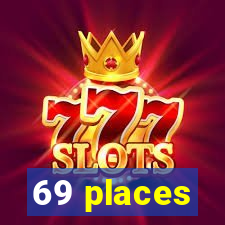 69 places